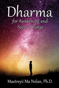 Dharma for Awakening and Social Change by Maetreyii Ma Nolan