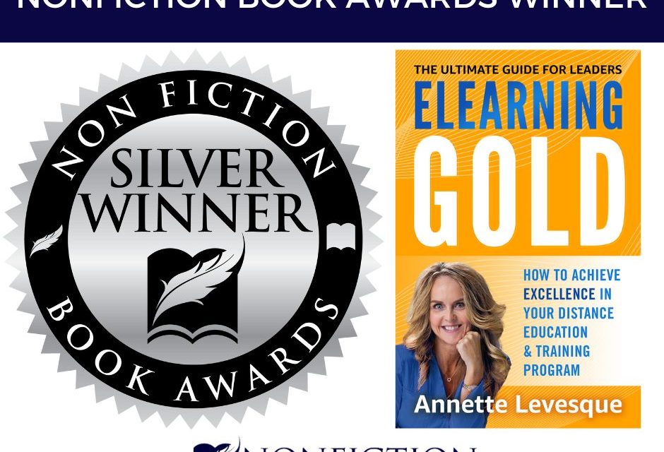 Book Award Winner: Elearning Gold: The Ultimate Guide for Leaders: How to Achieve Excellence in Your Virtual Education & Training Program by Annette Levesque