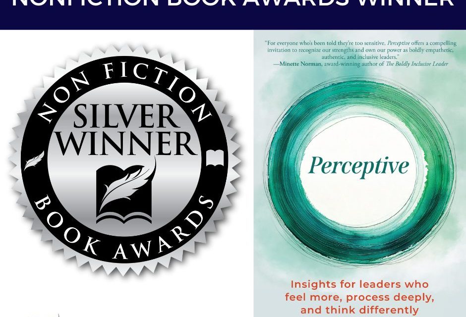 Book Award Winner: Perceptive: Insights for Leaders Who Feel More, Process Deeply, and Think Differently by Rachel Eve Radway