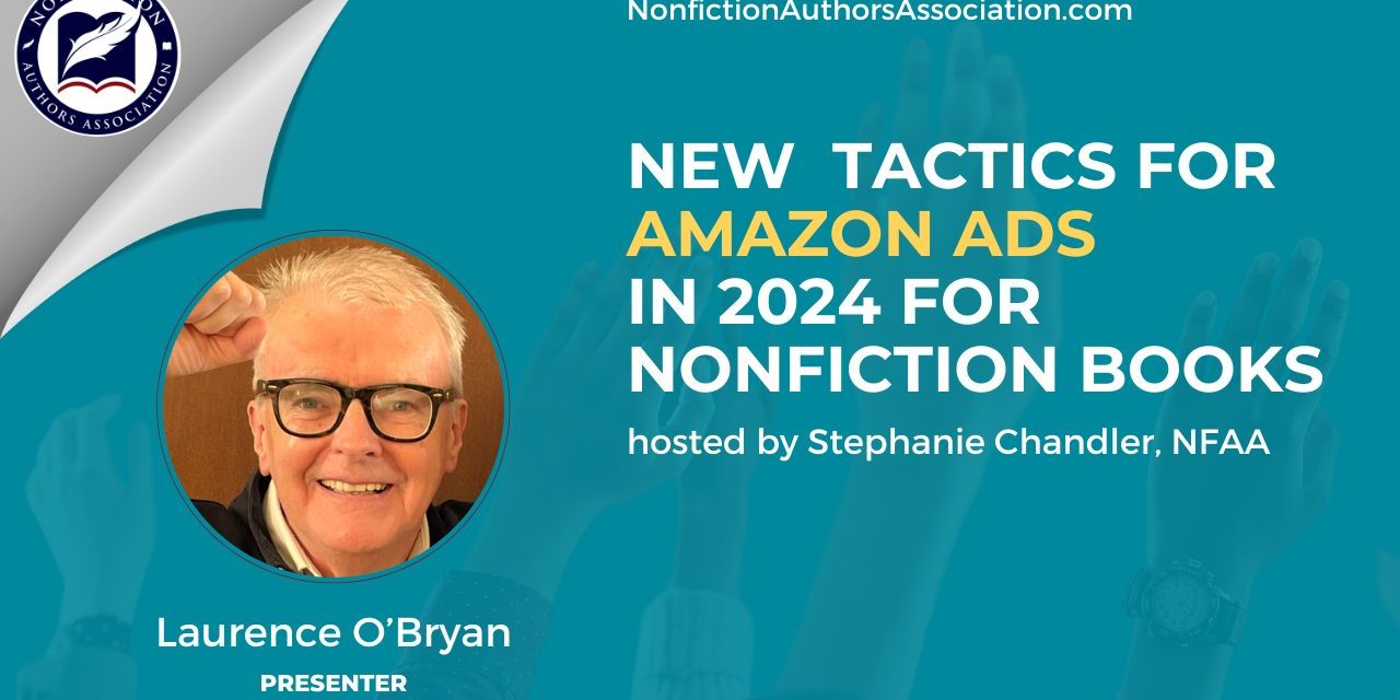 WEBINAR: NEW TACTICS FOR 2024 AMAZON ADS FOR NONFICTION BOOKS – LAURENCE O’BRYAN