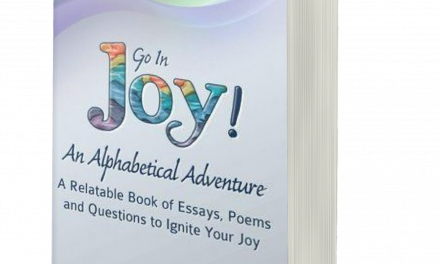 BOOK AWARD WINNER: Go In Joy! An Alphabetical Adventure: A Relatable Book of Essays, Poems and Questions to Ignite Your Joy