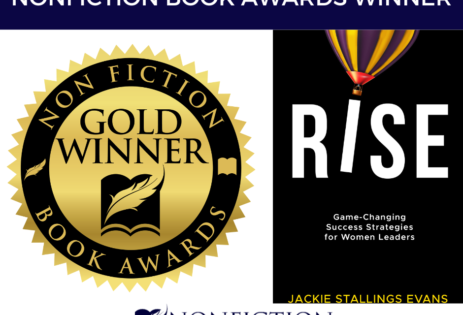 Book Award Winner: Rise: Game-Changing Success Strategies for Women Leaders by Jackie Stallings Evans